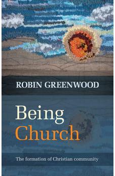 Being Church: The Formation Of Christian Community 9780281069354