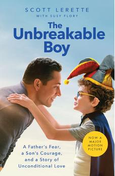 The Unbreakable Boy: A Father's Fear, a Son's Courage, and a Story of Unconditional Love (Now a Major Motion Picture)