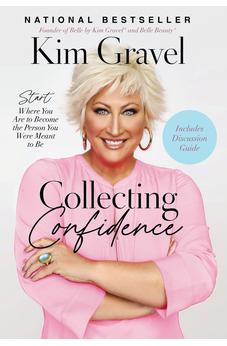 Collecting Confidence: Start Where You Are to Become the Person You Were Meant to Be 9781400238606