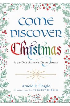 Come Discover Christmas: A 32-Day Advent Devotional 9780800763459