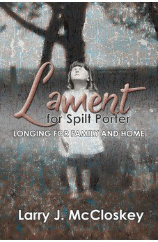 Lament for Spilt Porter: Longing for Family and Home 9781988928050