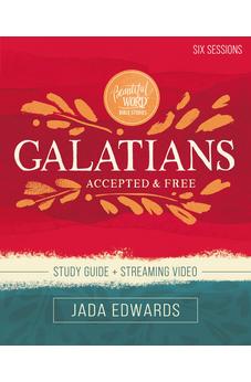 Galatians Bible Study Guide plus Streaming Video: Accepted and Free (Beautiful Word Bible Studies) 9780310146162