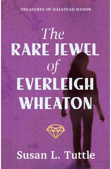 The Rare Jewel of Everleigh Wheaton (Treasures of Halstead Manor, 1) 9780825448591
