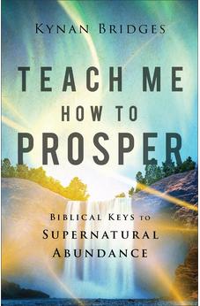 Teach Me How to Prosper: Biblical Keys to Supernatural Abundance 9780800762612