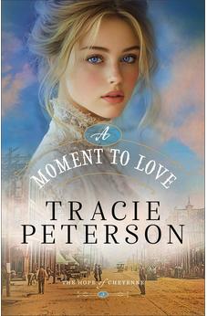 A Moment to Love: Christian Historical Romance Set in a Small Town on the Western Frontier of Wyoming (The Hope of Cheyenne)