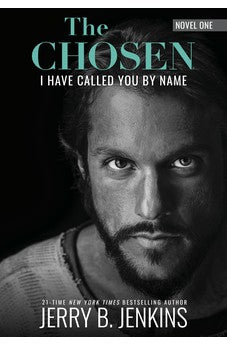 The Chosen - I Have Called You by Name: A Novel Based on Season 1 (Revised & Expanded)
