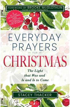Everyday Prayers for Christmas: The Light that Was and Is and Is to Come 9798887694399