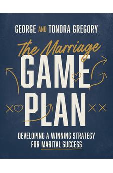 The Marriage Game Plan: Developing a Winning Strategy for Marital Success 9780830786749