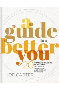 A Guide to a Better You: 20 Transformative Questions to Deepen Your Faith and Change Your Life 9780310152521