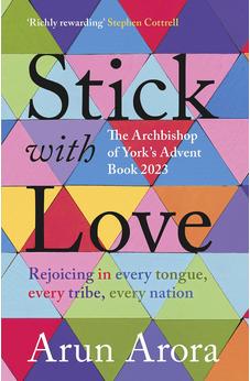 Stick with Love: Rejoicing in Every Tongue, Every Tribe, Every Nation: The Archbishop of York's Advent Book 2023
