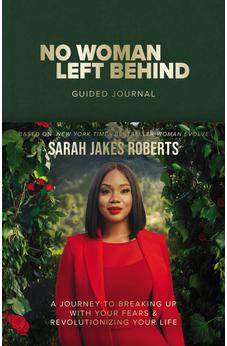 No Woman Left Behind Guided Journal: A Journey to Breaking Up with Your Fears and Revolutionizing Your Life