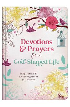 Devotions and Prayers for a God-Shaped Life: Inspiration and Encouragement for Women 9798891510883
