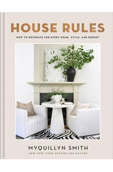 House Rules: How to Decorate for Every Home, Style, and Budget (Cozy Minimalist Guide to Decorating, Beautiful Wedding Gift and House Warming Gift)