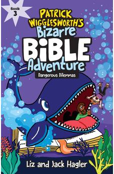 Dangerous Dilemmas (Patrick Wigglesworth's Bizarre Bible Adventure) 9781496463043