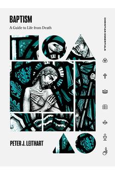 Baptism: A Guide to Life from Death (Christian Essentials)