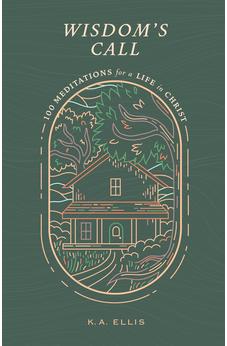 Wisdom's Call: 100 Meditations for a Life in Christ 9780802425126