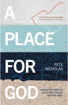 A Place For God: Navigating Timeless Questions for our Modern Times. 9781789741599