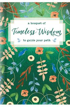 A Bouquet of Timeless Wisdom to Guide Your Path (A Bouquet of Collection) 9781496436047