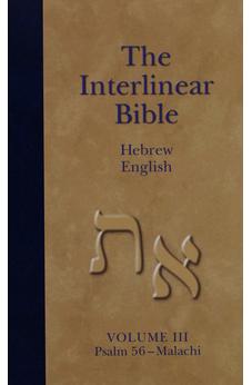 The Interlinear Bible Hebrew English : Psalm 56-malachi (Volume III)