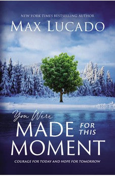 You Were Made for This Moment: Courage for Today and Hope for Tomorrow 9781400231843
