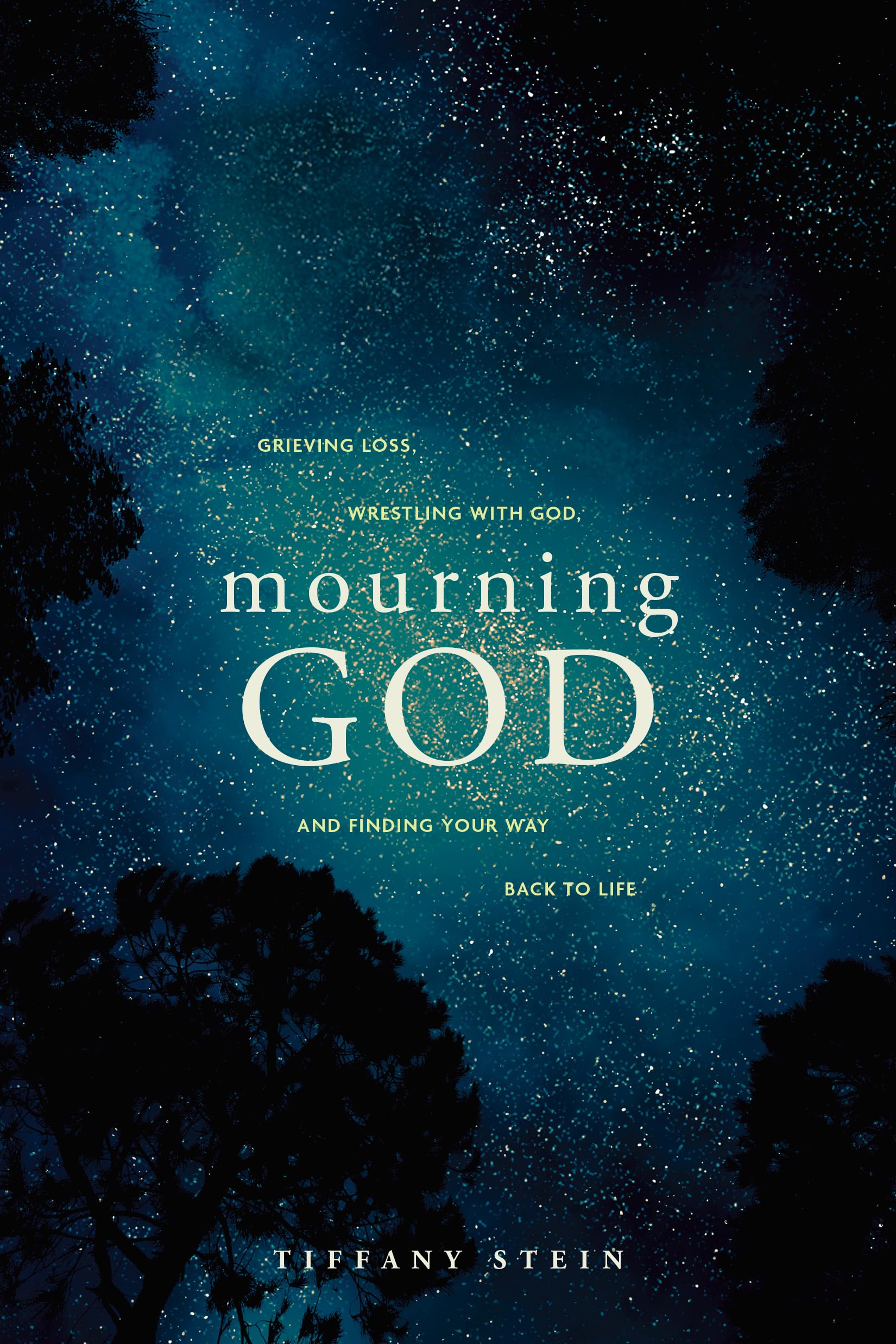 Mourning God: Grieving Loss, Wrestling with God, and Finding Your Way Back to Life 9781641589833