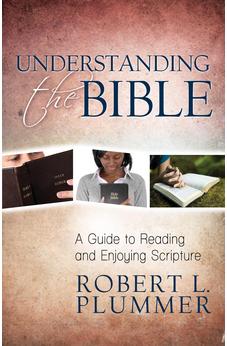 Understanding the Bible: A Guide to Reading and Enjoying Scripture 9780825443169
