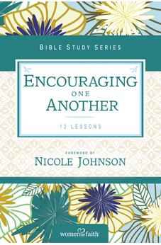 Encouraging One Another (Women of Faith Study Guide Series)