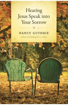 Hearing Jesus Speak into Your Sorrow 9781414325484