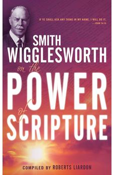 Smith Wigglesworth On The Power Of Scripture 9781603740944
