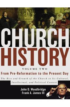 Church History, Volume Two: From Pre-Reformation to the Present Day: The Rise and Growth of the Church in Its Cultural, Intellectual, and Political Context 9780310257431
