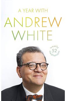 A Year with Andrew White: 52 Weekly Meditations 9780281079476