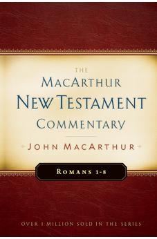 Romans 1-8 MacArthur New Testament Commentary (Macarthur New Testament Commentary Serie)