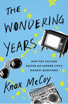 The Wondering Years: How Pop Culture Helped Me Answer Life's Biggest Questions 9780785220848