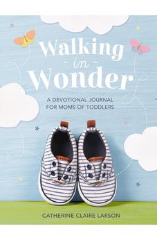 Walking in Wonder: A Devotional Journal for Moms of Toddlers 9781400236152