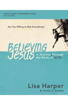 Believing Jesus Bible Study Guide plus Streaming Video: A Journey Through the Book of Acts