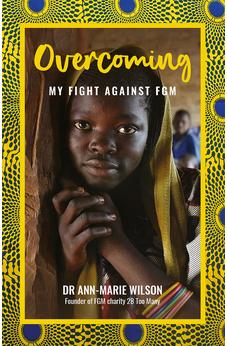 Overcoming: My Fight Against FGM 9781800300071