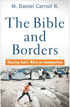 The Bible and Borders: Hearing God's Word on Immigration