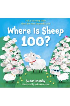 Where Is Sheep 100?: A Skip-Counting Story About the Good Shepherd's Love 9798384511519