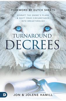 Turnaround Decrees: Disrupt the Enemy's Plans and Shift Your Circumstance Into Breakthrough 9780768462173