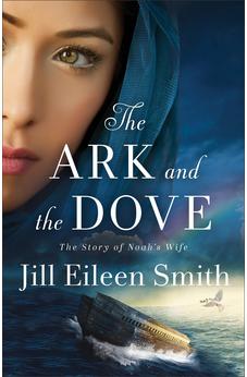 The Ark and the Dove: (Biblical Fiction Retelling of Noah and the Ark) 9780800737658