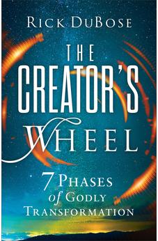 The Creator's Wheel: 7 Phases of Godly Transformation 9780800763664