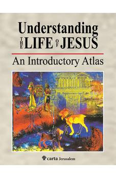 Understanding the Life of Jesus: An Introductory Atlas