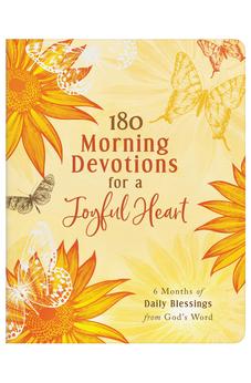 180 Morning Devotions for a Joyful Heart: 6 Months of Daily Blessings from God's Word