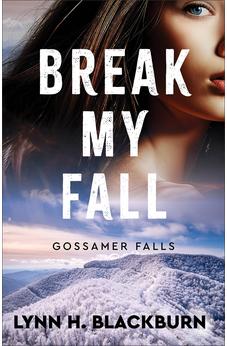 Break My Fall (Gossamer Falls), Book 2 of 3