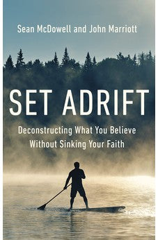 Set Adrift: Deconstructing What You Believe Without Sinking Your Faith 9780310145646