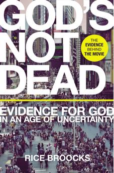 God's Not Dead: Evidence for God in an Age of Uncertainty