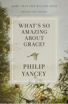 What's So Amazing About Grace? Revised and Updated 9780310367802