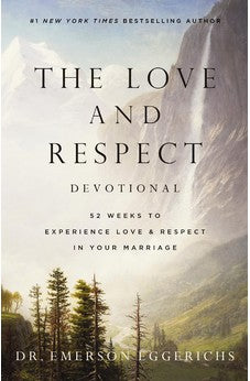 The Love and Respect Devotional: 52 Weeks to Experience Love and Respect in Your Marriage 9781400338672
