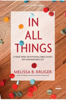 In All Things: A Nine-Week Devotional Bible Study on Unshakeable Joy 9780735291140