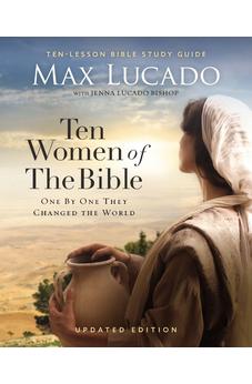 Ten Women of the Bible Updated Edition: How God Used Imperfect People to Change the World